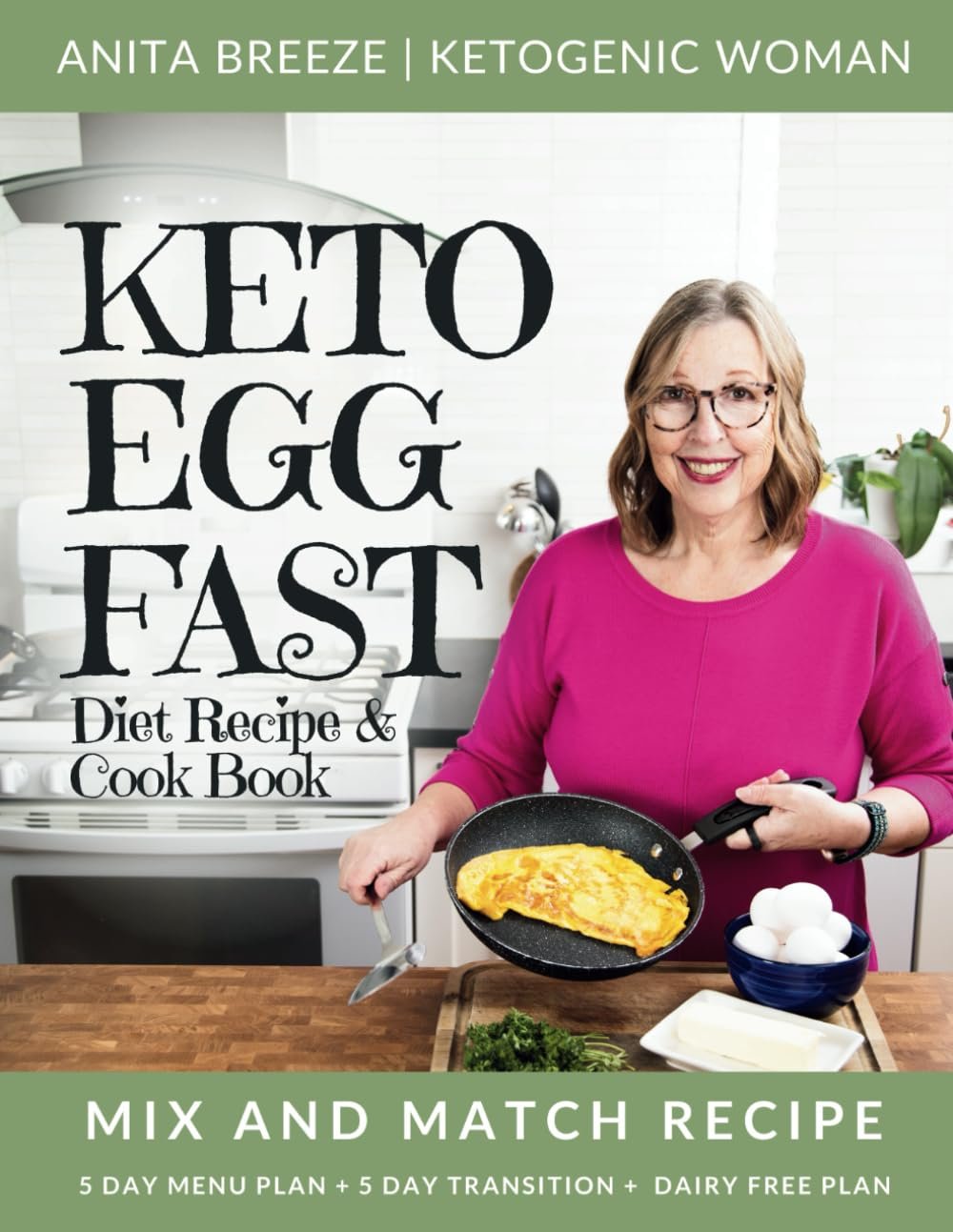 Keto Egg Fast Diet Recipe & Cookbook [With Easy Mix And Match Meal Plan]: High Protein Keto & Carnivore Diet Cook Book For Women Over 50 [Beginners to … 5 Day Transition Plan & Dairy Free Plan