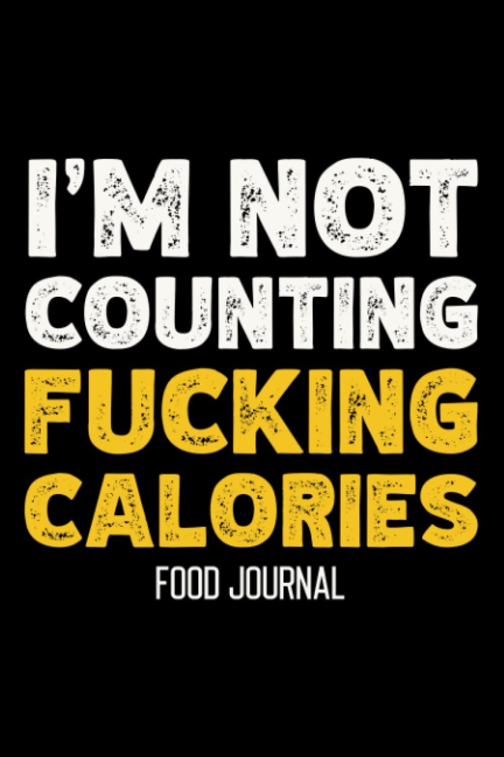 I’m Not Counting Fucking Calories – Food Journal: Simple Food Diary Without Calorie Counting | Record Your Meals and Water Intake | 90 Days | Small | Black