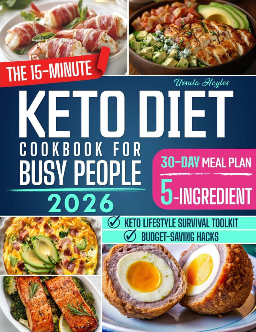 The 15-Minute Keto Diet Cookbook for Busy People: Quick, 5-Ingredient Recipes, Complete 30-Day Meal Plan & Smart Strategies to Lose Weight, Boost Energy & Stay on Track—Even on Your Busiest Days