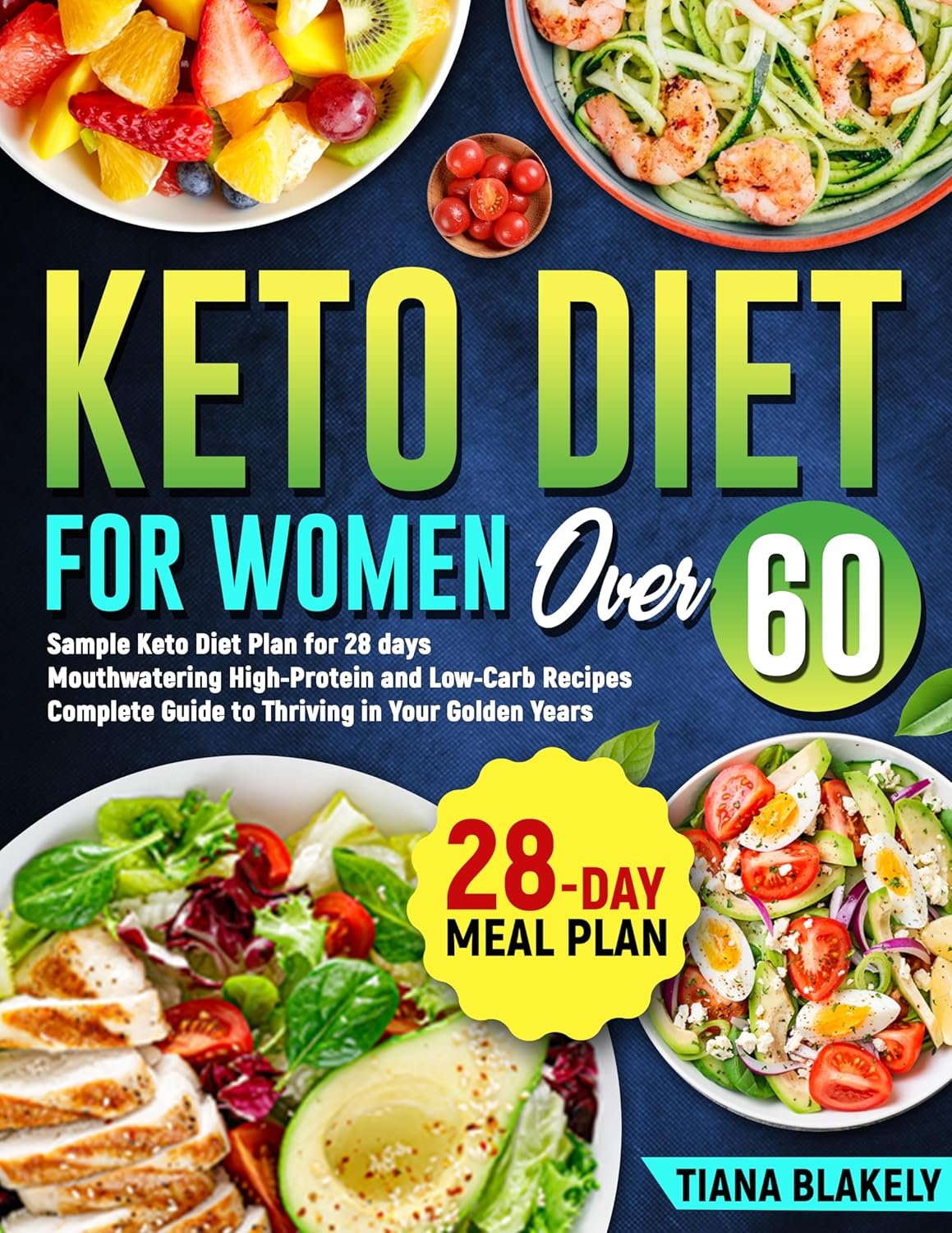 Keto Diet for Woman Over 60: Sample Keto Diet Plan for 28 days. Complete Guide to Thriving in Your Golden Years. Mouthwatering High-Protein and Low-Carb Recipes (Holistic Health Series)